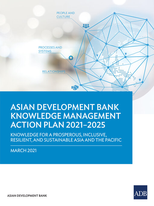 Title details for Asian Development Bank Knowledge Management Action Plan 2021–2025 by Asian Development Bank - Available